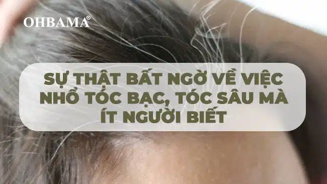 Sự thật bất ngờ về việc nhổ tóc bạc, tóc sâu mà ít người biết